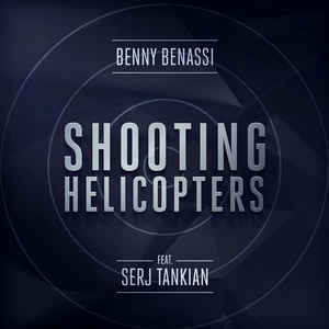 Benny Benassi ft. featuring Serj Tankian Shooting Helicopters cover artwork
