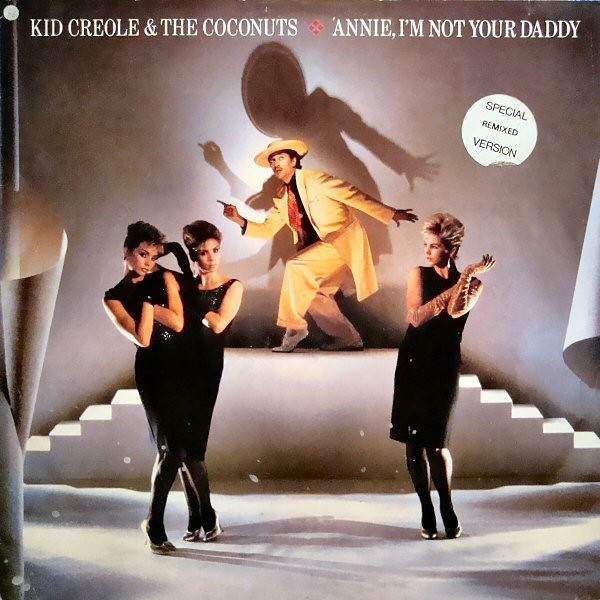 Kid Creole &amp; the Coconuts — Annie, I&#039;m Not Your Daddy cover artwork