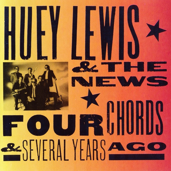 Huey Lewis &amp; The News Four Chords &amp; Several Years Ago cover artwork