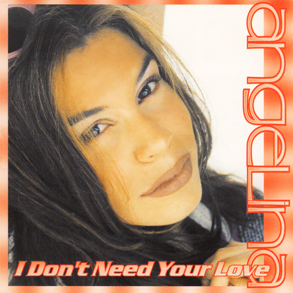 Angelina (90s) — I Don&#039;t Need Your Love cover artwork