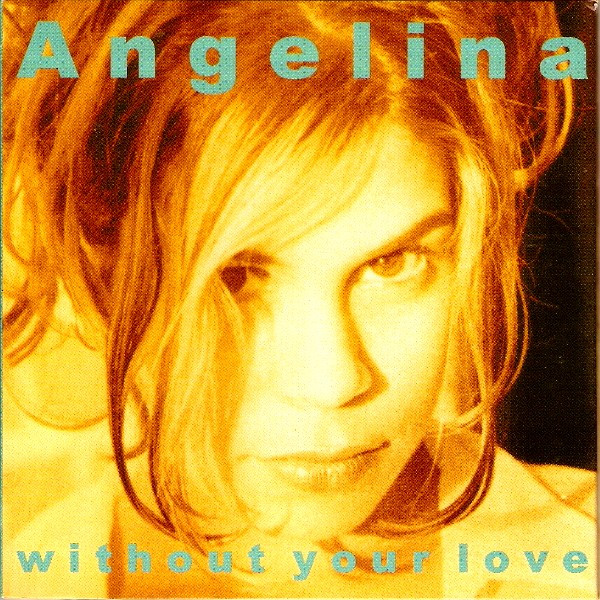 Angelina (90s) — Without Your Love cover artwork