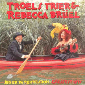 Troels Trier &amp; Rebecca Brüel Jeg er på rekreation - Greatest Hits cover artwork