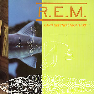 R.E.M. — Can&#039;t Get There from Here cover artwork
