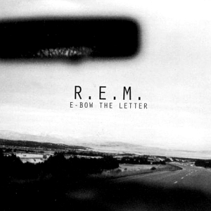 R.E.M. — E-Bow The Letter cover artwork