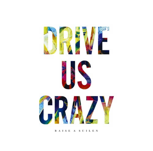RAISE A SUILEN — Drive Us Crazy cover artwork
