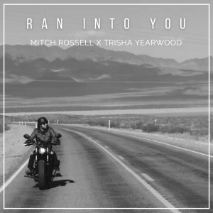 Mitch Rossell featuring Trisha Yearwood — Ran Into You cover artwork