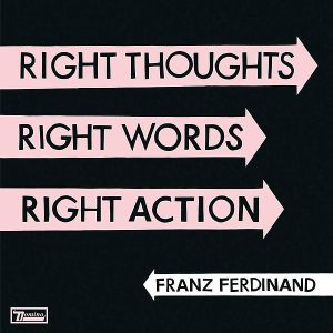 Franz Ferdinand Right Thoughts, Right Words, Right Action cover artwork