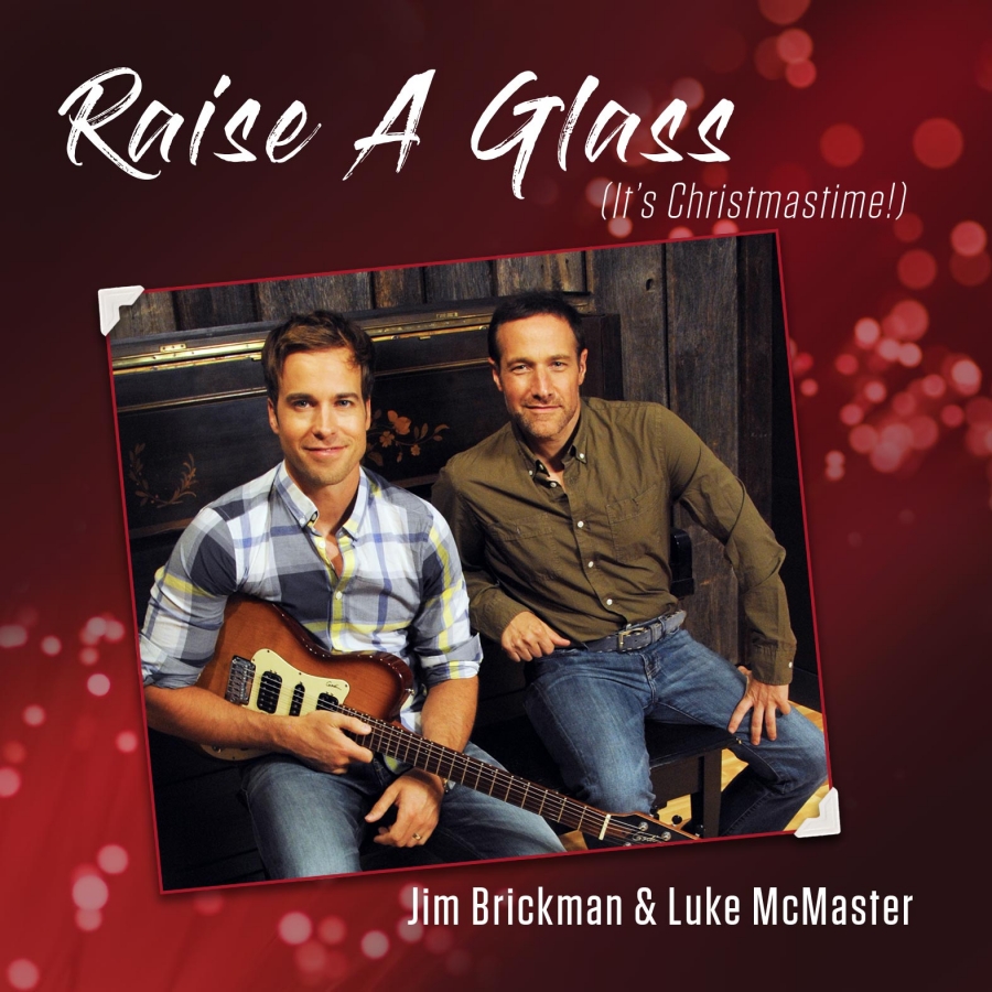 Jim Brickman ft. featuring Luke McMaster Raise A Glass cover artwork