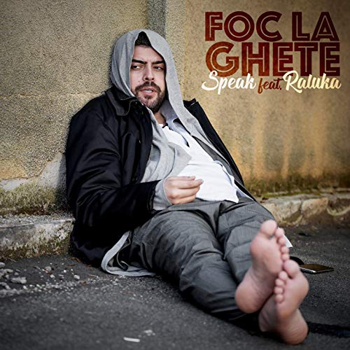 Speak featuring Raluka — Foc La Ghete cover artwork