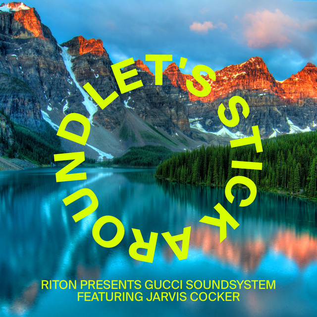 Riton & Gucci Soundsystem ft. featuring Jarvis Cocker Let&#039;s Stick Around cover artwork