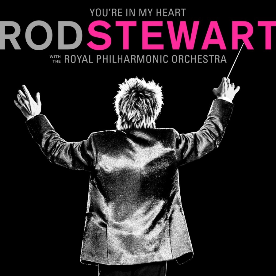 Rod Stewart You&#039;re In My Heart: Rod Stewart With The Royal Philharmonic Orchestra cover artwork