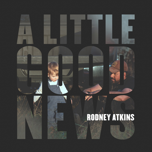 Rodney Atkins A Little Good News cover artwork