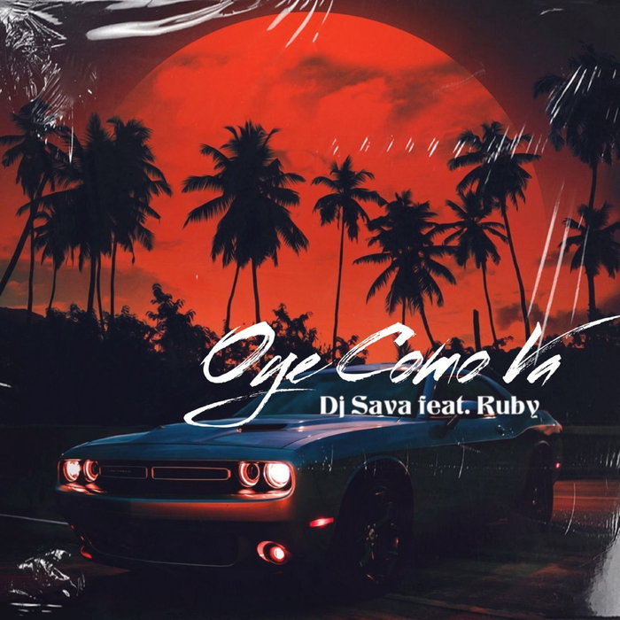 DJ Sava & Ruby — Oye Como Va cover artwork