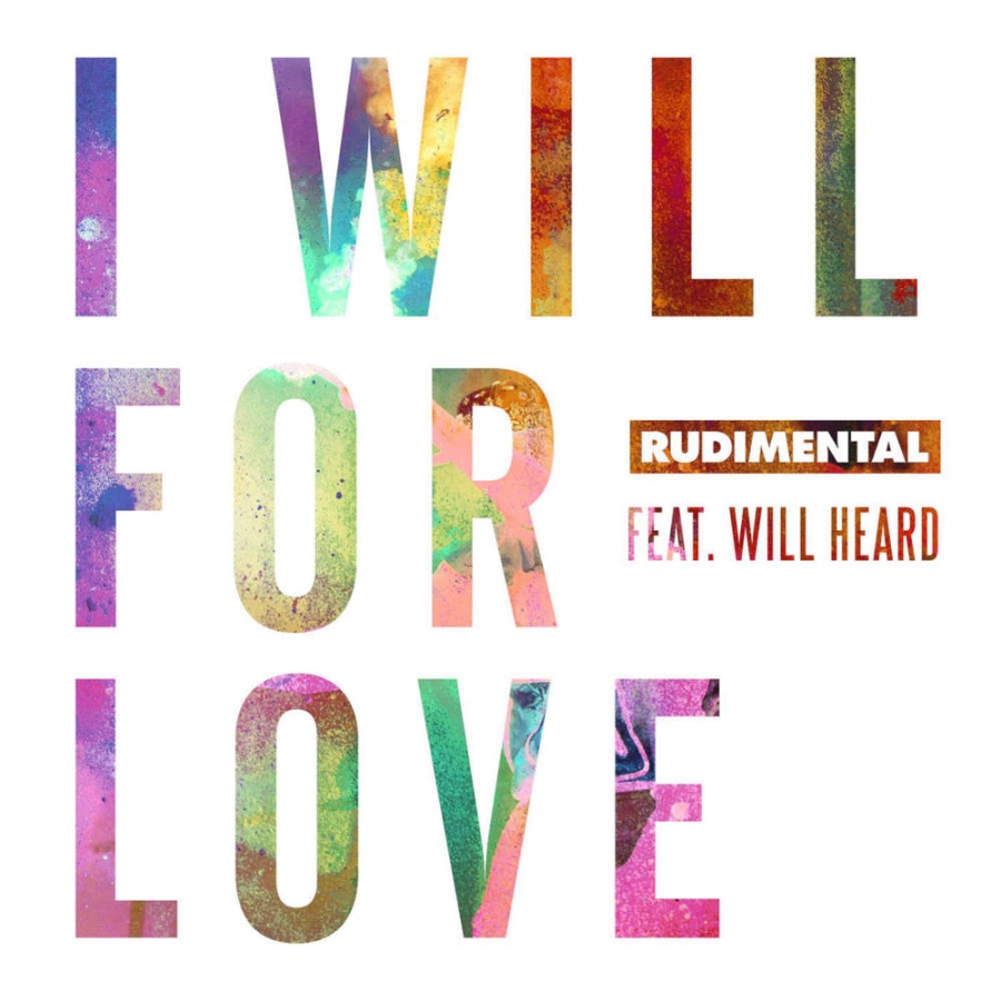 Rudimental ft. featuring Will Heard I Will For Love cover artwork