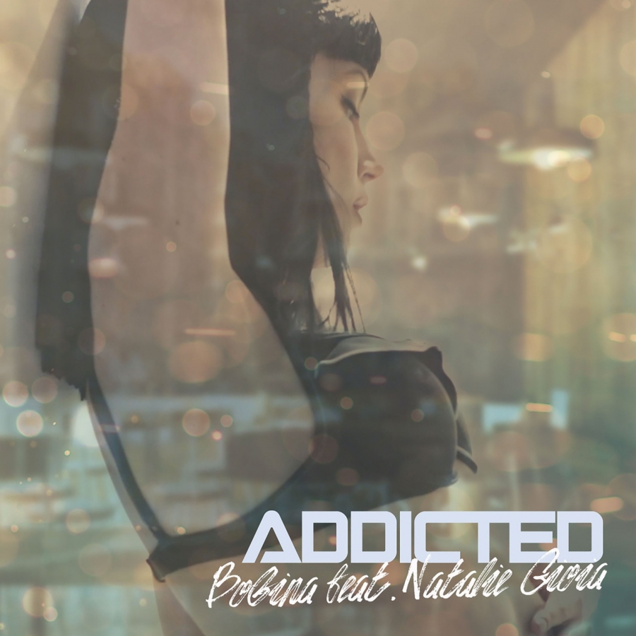 Bobina featuring Natalie Gioia — Addicted cover artwork