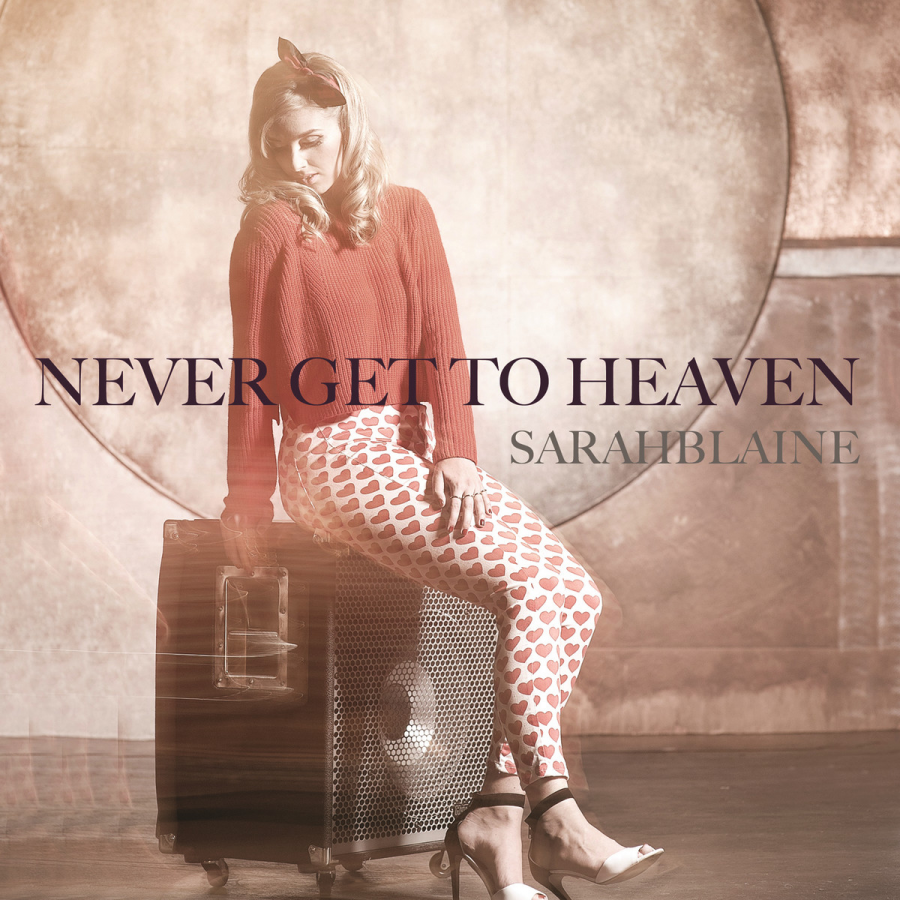 Sarah Blaine Never Get To Heaven cover artwork