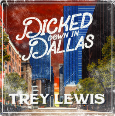 Trey Lewis Dicked Down in Dallas cover artwork