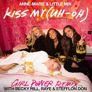 Anne-Marie & Little Mix ft. featuring Becky Hill, RAYE, & Stefflon Don Kiss My (Uh Oh) (Girl Power Remix) cover artwork