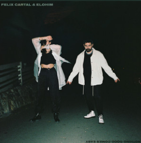 Felix Cartal & Elohim Nothing Good Comes Easy cover artwork