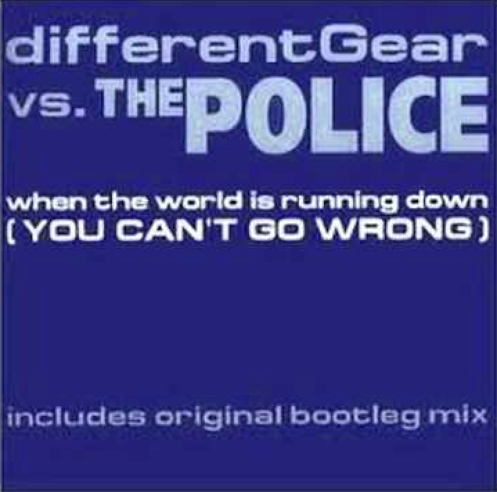 Different Gear & The Police — When The World Is Running Down (You Can&#039;t Go Wrong) cover artwork