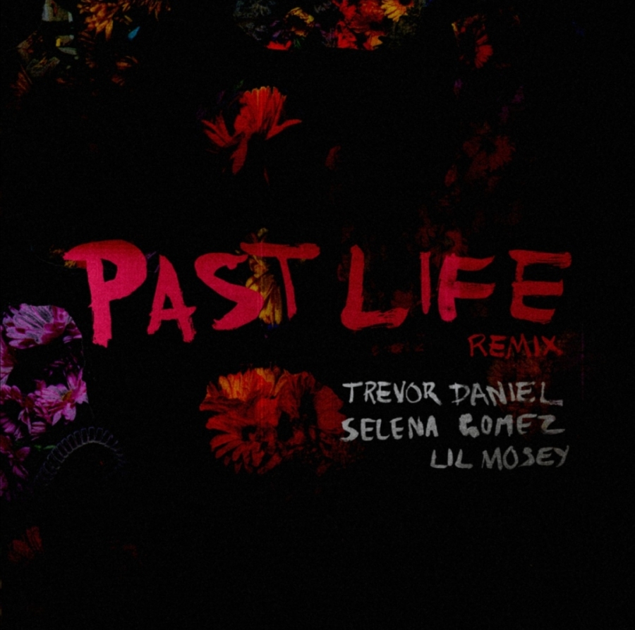 Trevor Daniel ft. featuring Selena Gomez & Lil Mosey Past Life cover artwork