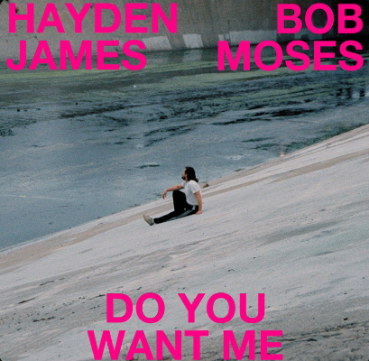 Hayden James & Bob Moses — Do You Want Me cover artwork