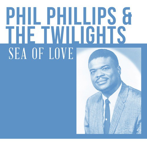 Phil Phillips &amp; The Twilights — Sea of Love cover artwork