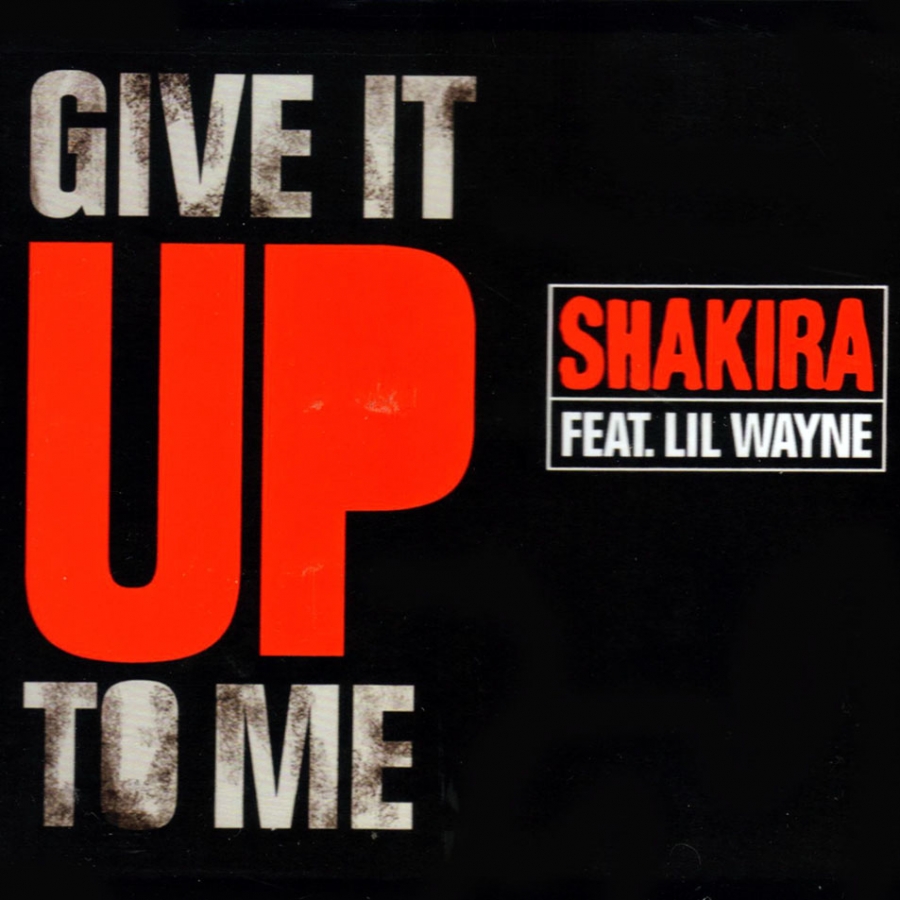 Shakira ft. featuring Lil Wayne & Timbaland Give It Up To Me cover artwork