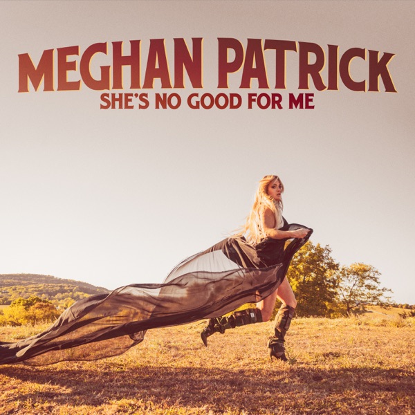 Meghan Patrick — She&#039;s No Good For Me cover artwork