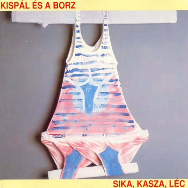 Kispál és a Borz Sika, kasza, léc cover artwork