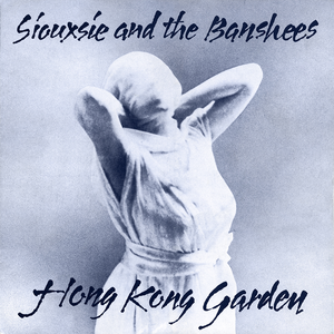 Siouxsie &amp; The Banshees — Hong Kong Garden cover artwork