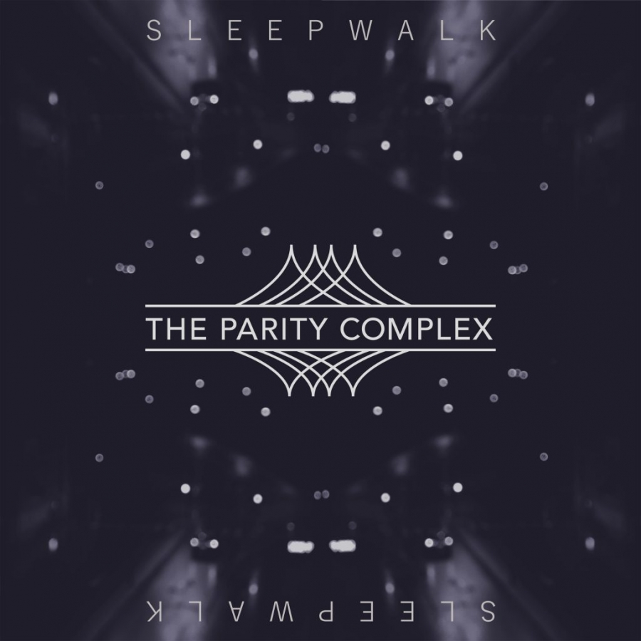 The Parity Complex — Sleepwalk cover artwork