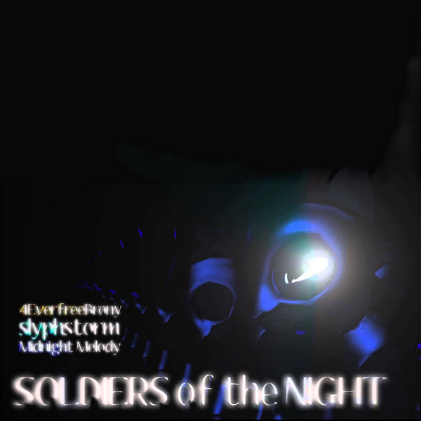 SlyphStorm featuring 4everfreebrony & Midnight Melody — Soldiers of the Night cover artwork