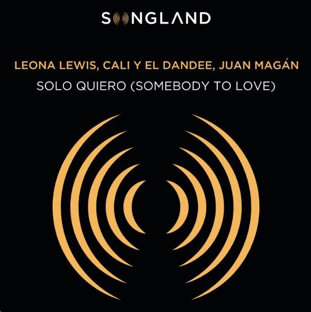 Leona Lewis, Cali Y El Dandee, & Juan Magán Solo Quiero (Somebody To Love) cover artwork