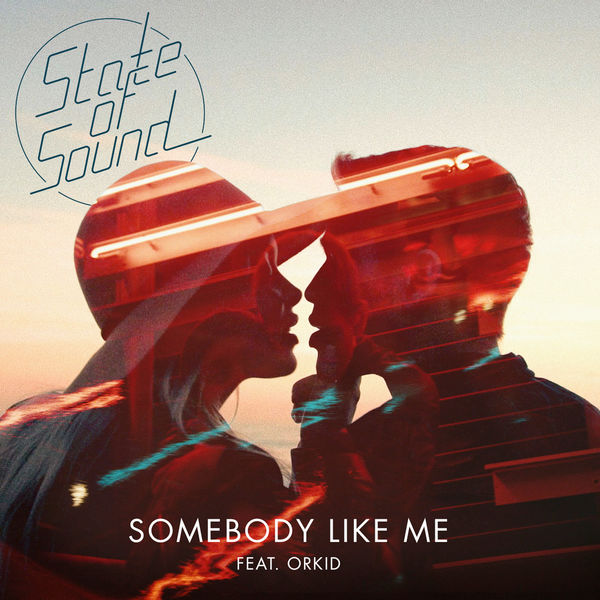 State Of Sound featuring ORKID — Somebody Like Me cover artwork