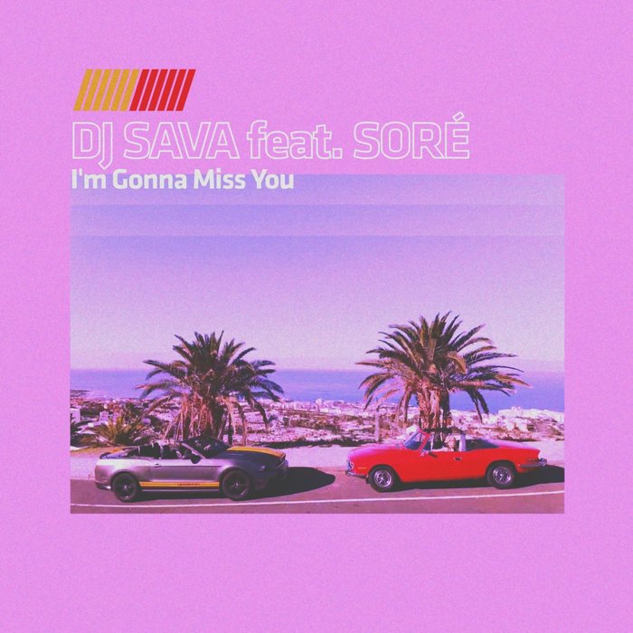 DJ Sava ft. featuring Soré I&#039;m Gonna Miss You cover artwork
