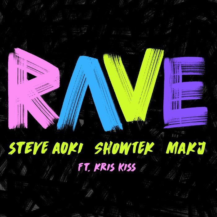 Steve Aoki, Showtek, & MAKJ ft. featuring Kris Kiss Rave cover artwork