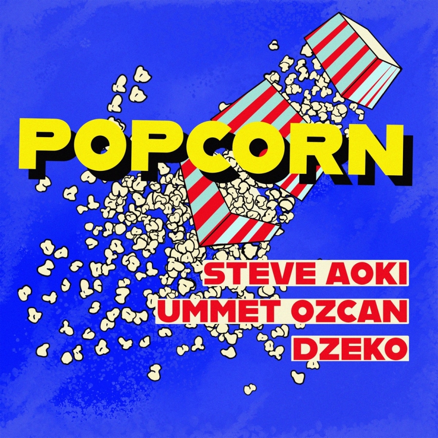 Steve Aoki, Ummet Ozcan, & Dzeko — Popcorn cover artwork