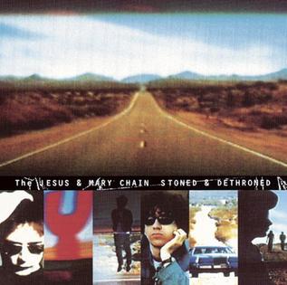 The Jesus And Mary Chain Stoned &amp; Dethroned cover artwork