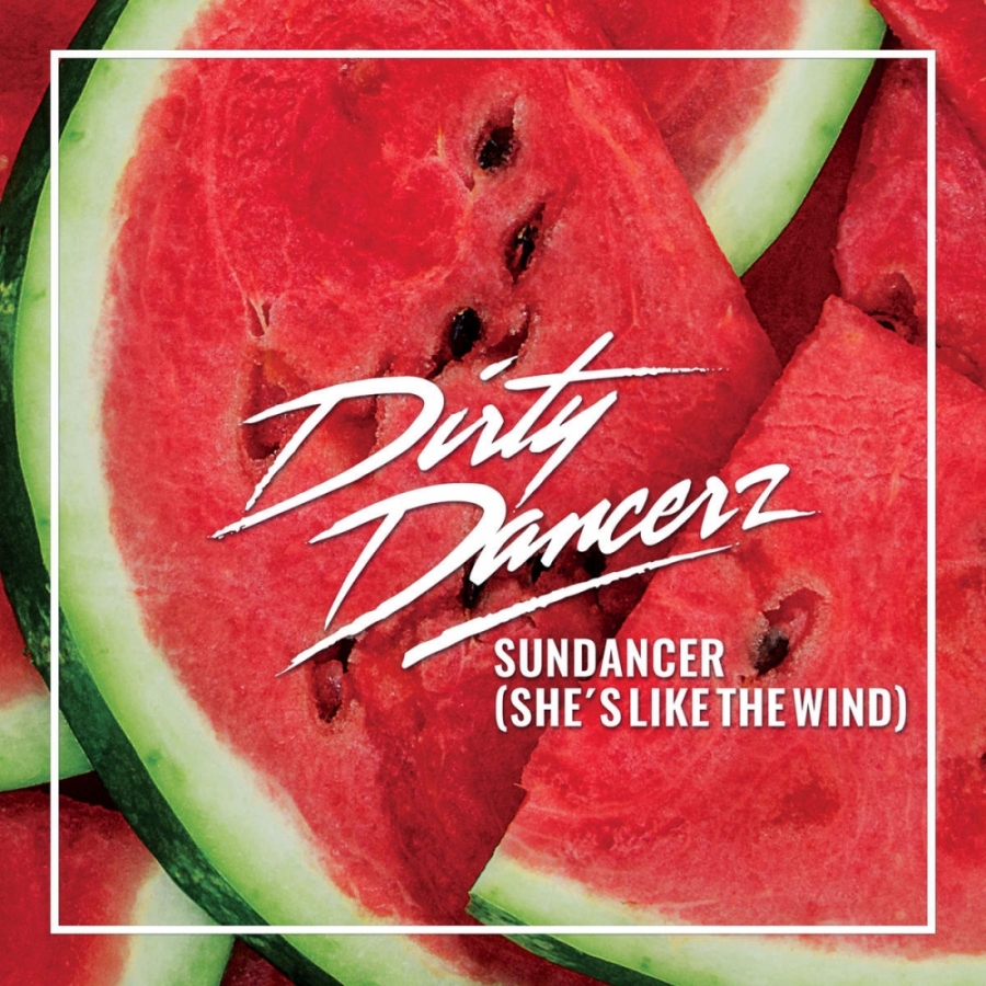 Dirty Dancerz — Sundancer (She&#039;s Like The Wind) cover artwork