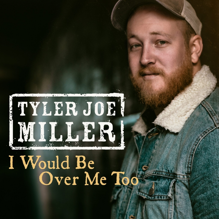 Tyler Joe Miller — I Would Be Over Me Too cover artwork