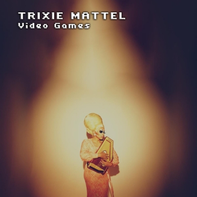 Trixie Mattel — Video Games cover artwork