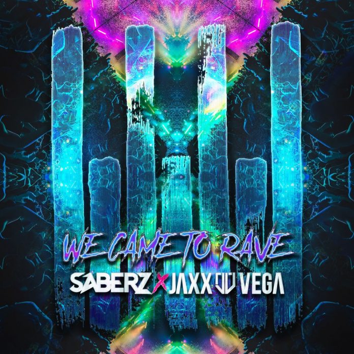 SaberZ & Jaxx &amp; Vega We Came To Rave cover artwork