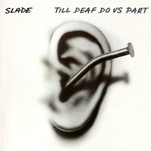 Slade Till Deaf Do Us Part cover artwork