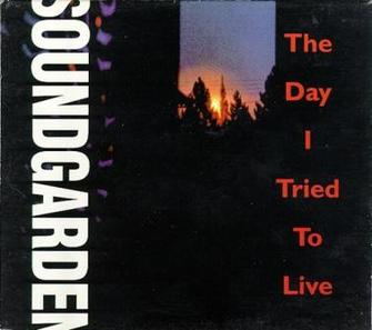 Soundgarden The Day I Tried to Live cover artwork