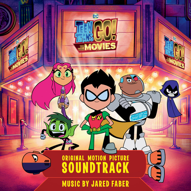Jared Faber Teen Titans Go! To The Movies (Original Motion Picture Soundtrack) cover artwork