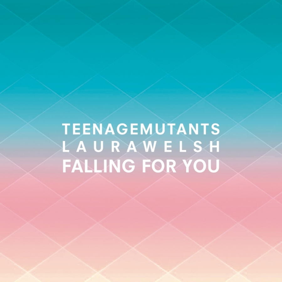 Teenage Mutants & Laura Welsh — Falling for You cover artwork