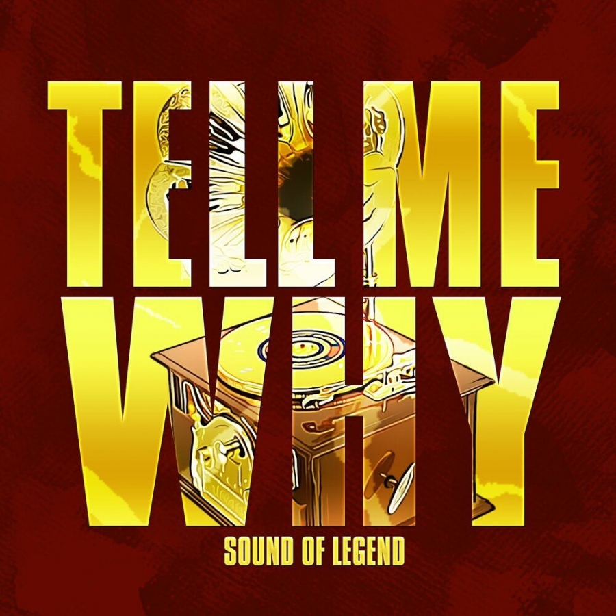 Sound Of Legend Tell Me Why cover artwork