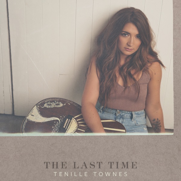 Tenille Townes — The Last Time cover artwork