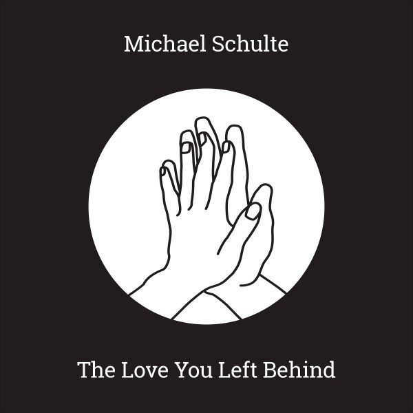 Michael Schulte — The Love You Left Behind cover artwork